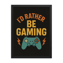 I’d rather be gaming framed print on a plain backdrop in size 18"x24".