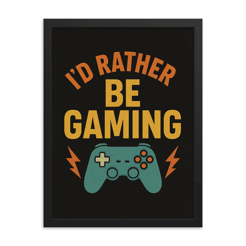 I’d rather be gaming framed print on a plain backdrop in size 18