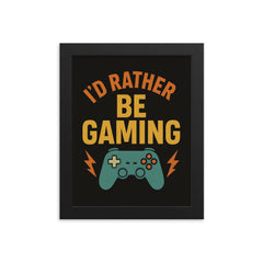 I’d rather be gaming framed print on a plain backdrop in size 8"x10".