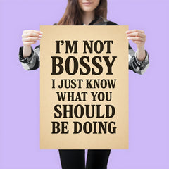 I’m not bossy I just know what you should be doing poster 3