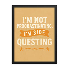 I’m not procrastinating I’m side questing framed print on a plain backdrop in size 18"x24".