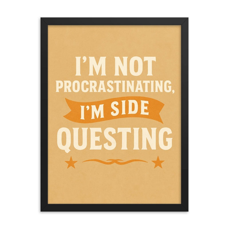I’m not procrastinating I’m side questing framed print on a plain backdrop in size 18