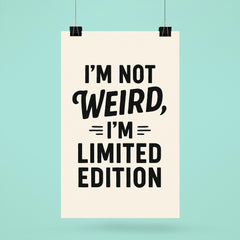 I’m not weird I’m limited edition poster 6