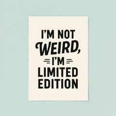 I’m not weird I’m limited edition poster 8