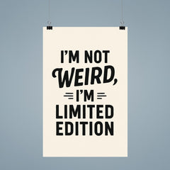 I’m not weird I’m limited edition poster 9