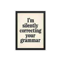 I’m silently correcting your grammar framed print on a plain backdrop in size 12"x16".