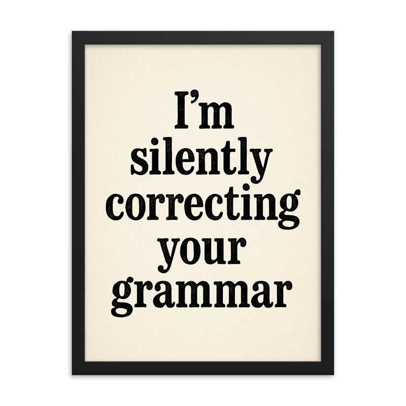 I’m silently correcting your grammar framed print on a plain backdrop in size 18