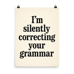 I’m silently correcting your grammar poster on a plain backdrop in size 8"x10".
