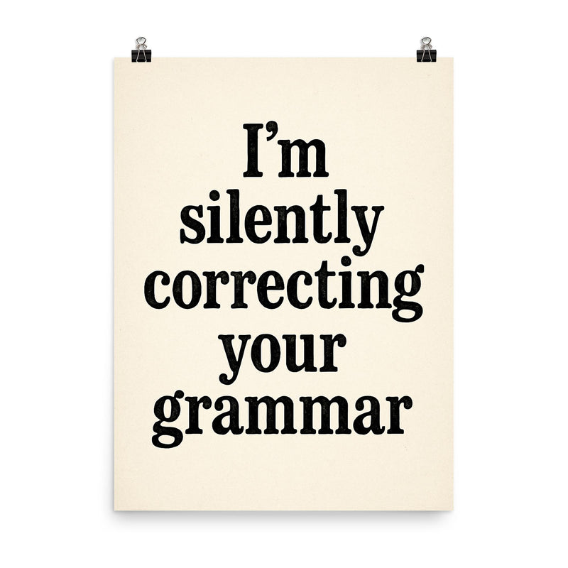I’m silently correcting your grammar poster on a plain backdrop in size 8