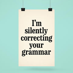 I’m silently correcting your grammar poster 6