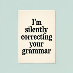 I’m silently correcting your grammar poster 8
