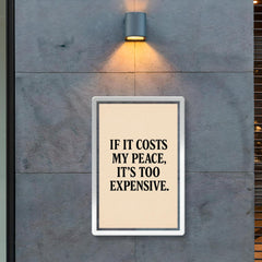 If it costs my peace it's too expensive poster 2