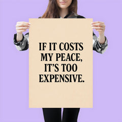 If it costs my peace it's too expensive poster 3