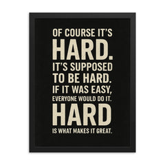 If it was easy everyone would do it motivational quote framed print on a plain backdrop in size 18"x24".