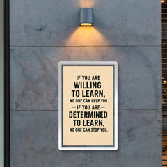 If you not willing to learn no one can help you, if you are determined to learn no one can stop you poster 2