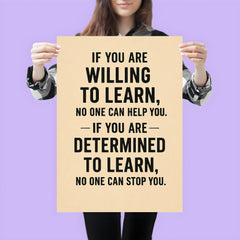 If you not willing to learn no one can help you, if you are determined to learn no one can stop you poster 3