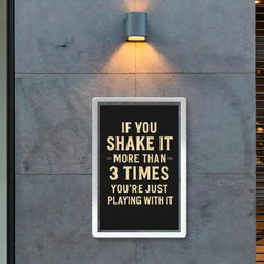 If you shake it more than 3 times you're just playing with it poster 2