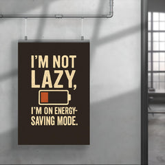 Im not lazy Im on energy saving mode poster 4
