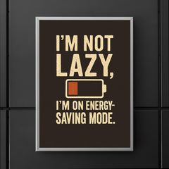 Im not lazy Im on energy saving mode poster 5