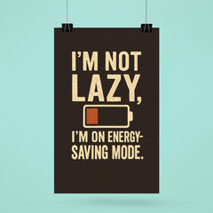 Im not lazy Im on energy saving mode poster 6