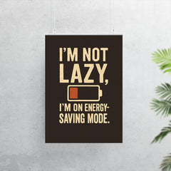 Im not lazy Im on energy saving mode poster 7