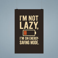 Im not lazy Im on energy saving mode poster 9
