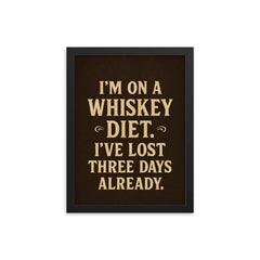 Im on a whiskey diet Ive lost three days already framed print on a plain backdrop in size 12"x16".