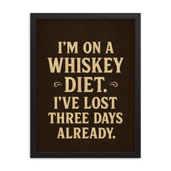 Im on a whiskey diet Ive lost three days already framed print on a plain backdrop in size 18"x24".