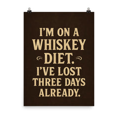 Im on a whiskey diet Ive lost three days already poster on a plain backdrop in size 8"x10".