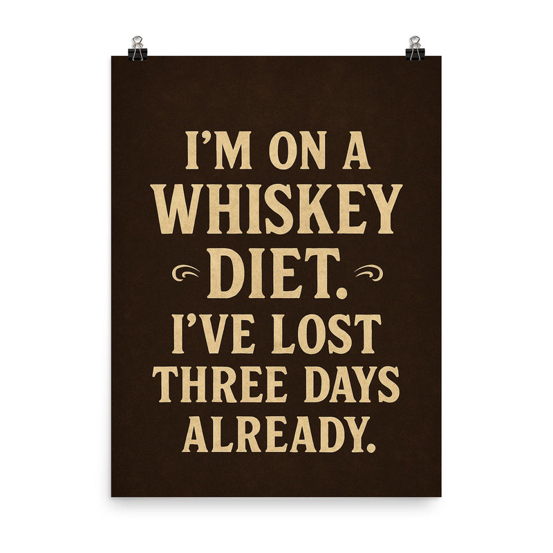 Im on a whiskey diet Ive lost three days already poster on a plain backdrop in size 8