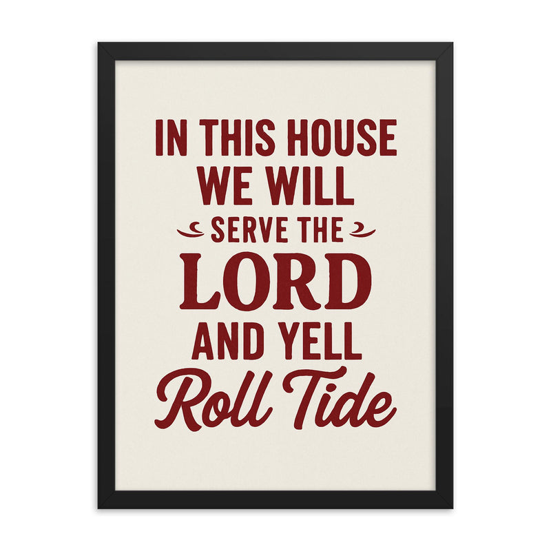 In this house we will serve the lord and yell roll tide framed print on a plain backdrop in size 18