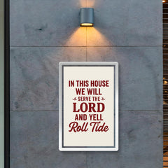 In this house we will serve the lord and yell roll tide poster 2