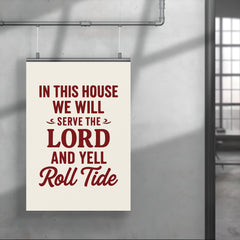 In this house we will serve the lord and yell roll tide poster 4