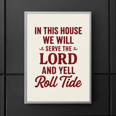In this house we will serve the lord and yell roll tide poster 5