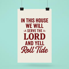 In this house we will serve the lord and yell roll tide poster 6