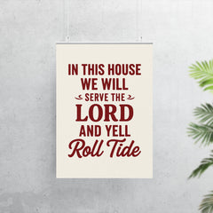 In this house we will serve the lord and yell roll tide poster 7