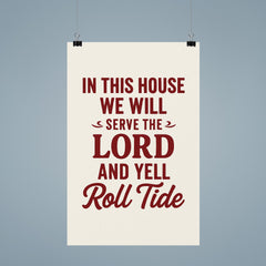 In this house we will serve the lord and yell roll tide poster 9