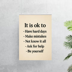 It is ok to Have hard days Make mistakes Not know it all Ask for help Be yourself poster 7