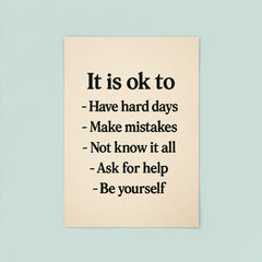 It is ok to Have hard days Make mistakes Not know it all Ask for help Be yourself poster 8