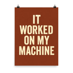 It worked on my machine poster on a plain backdrop in size 8"x10".