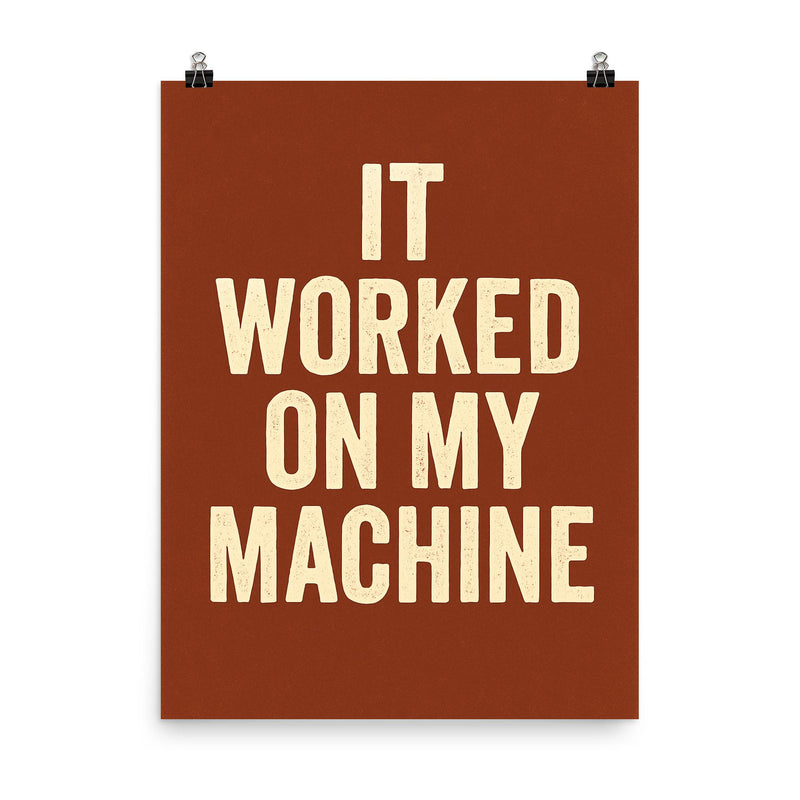 It worked on my machine poster on a plain backdrop in size 8
