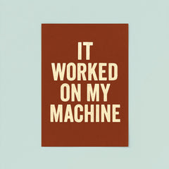 It worked on my machine poster 8