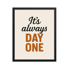 It's always day one framed print on a plain backdrop in size 16"x20".