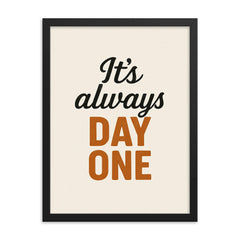 It's always day one framed print on a plain backdrop in size 18"x24".
