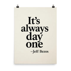 It's always day one Jeff Bezos poster on a plain backdrop in size 8"x10".