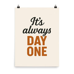 It's always day one poster on a plain backdrop in size 8"x10".