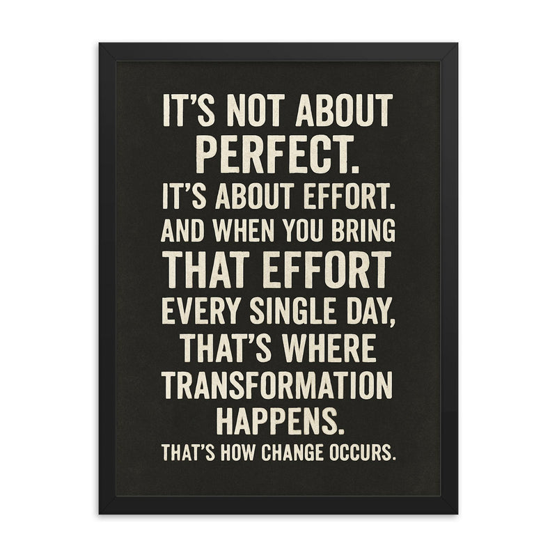 It's not about perfect it's about effort motivational quote framed print on a plain backdrop in size 18