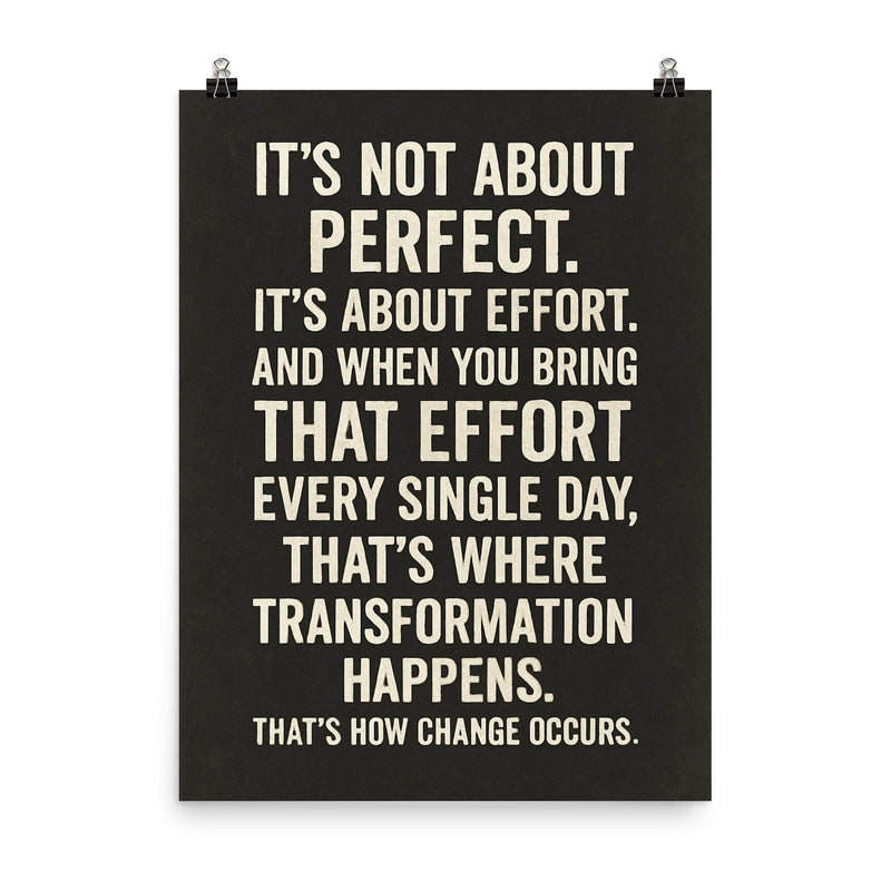 It's not about perfect it's about effort motivational quote poster on a plain backdrop in size 8