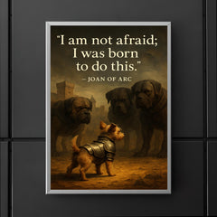 joan of arc quote small terrier in armor faces big dogs medieval inspiring poster poster 5