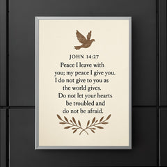 John 1427 Peace I leave with you my peace I give you I do not give to you as the world gives Do not let your hearts be troubled and do not be afraid poster 5